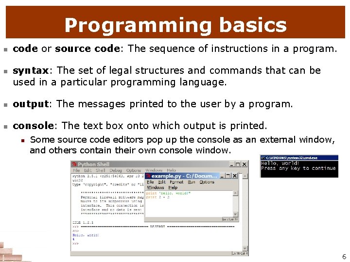 Programming basics n n code or source code: The sequence of instructions in a