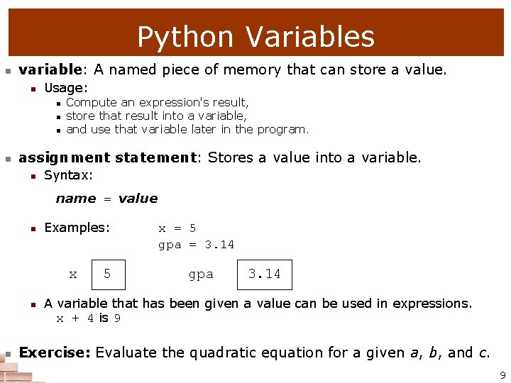 Python Variables n variable: A named piece of memory that can store a value.