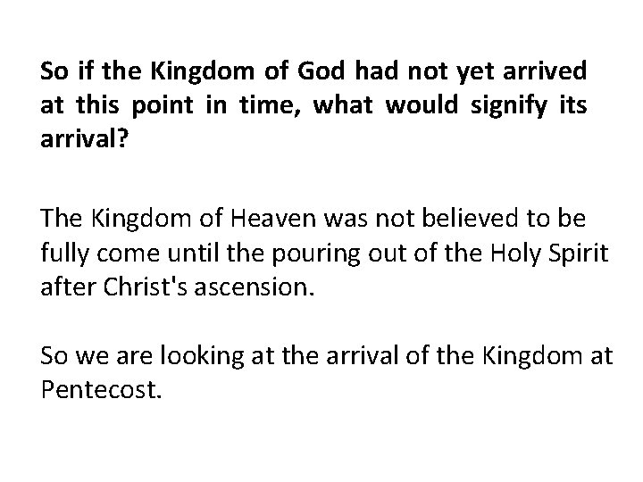 So if the Kingdom of God had not yet arrived at this point in