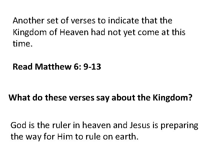 Another set of verses to indicate that the Kingdom of Heaven had not yet