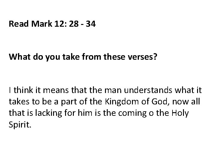 Read Mark 12: 28 - 34 What do you take from these verses? I