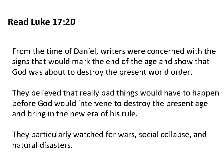 Read Luke 17: 20 From the time of Daniel, writers were concerned with the