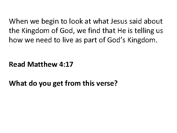 When we begin to look at what Jesus said about the Kingdom of God,