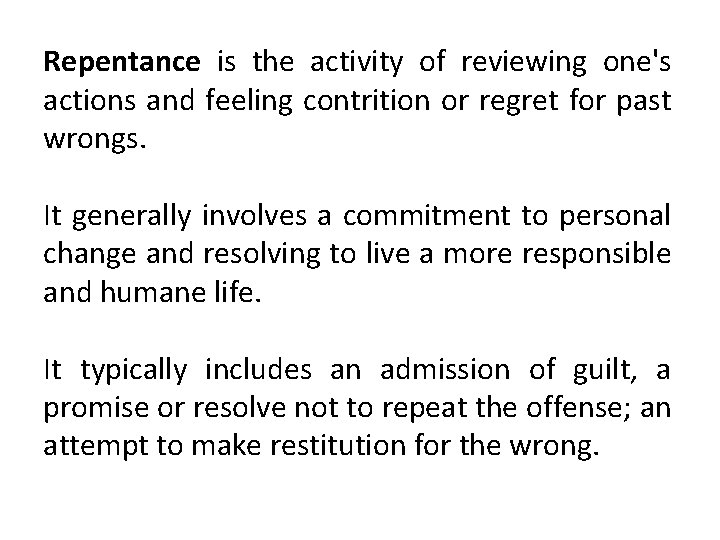 Repentance is the activity of reviewing one's actions and feeling contrition or regret for
