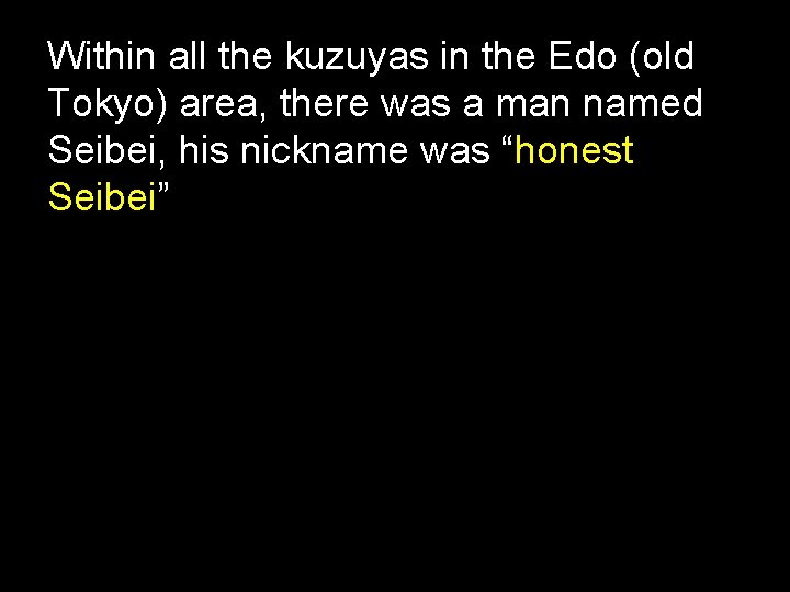 Within all the kuzuyas in the Edo (old Tokyo) area, there was a man