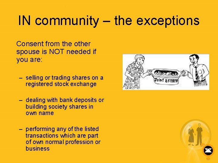 IN community – the exceptions Consent from the other spouse is NOT needed if