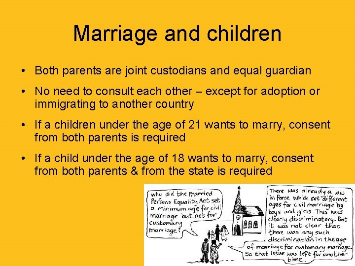 Marriage and children • Both parents are joint custodians and equal guardian • No