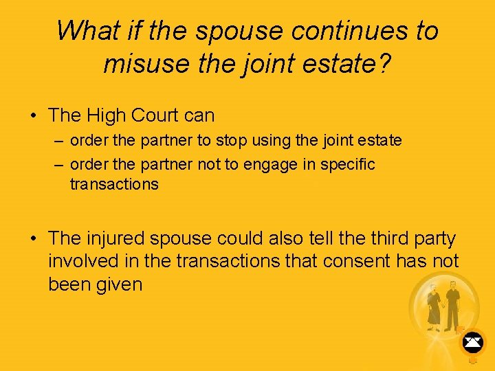 What if the spouse continues to misuse the joint estate? • The High Court