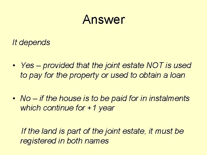 Answer It depends • Yes – provided that the joint estate NOT is used