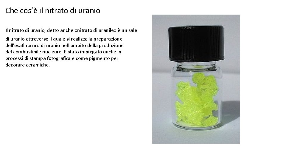 Che cos’è il nitrato di uranio Il nitrato di uranio, detto anche «nitrato di