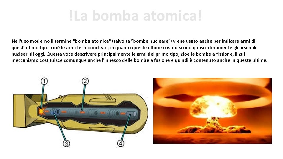 !La bomba atomica! Nell'uso moderno il termine "bomba atomica" (talvolta "bomba nucleare") viene usato