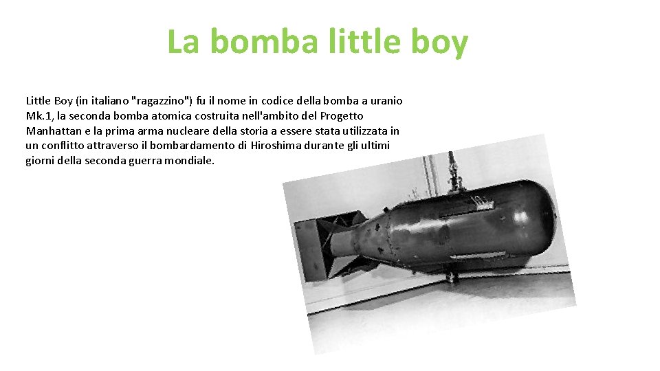 La bomba little boy Little Boy (in italiano "ragazzino") fu il nome in codice