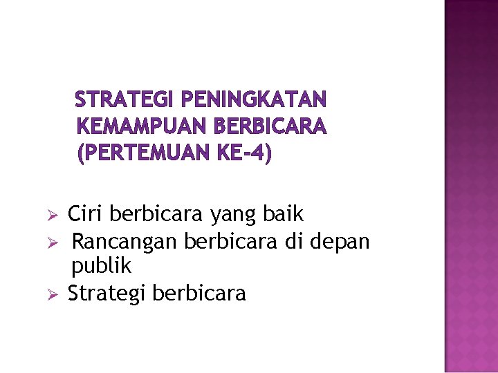 STRATEGI PENINGKATAN KEMAMPUAN BERBICARA (PERTEMUAN KE-4) Ø Ø Ø Ciri berbicara yang baik Rancangan