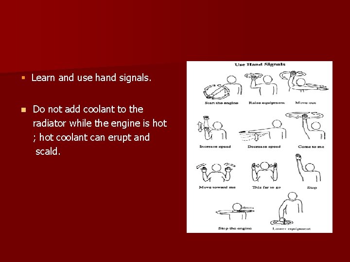 § Learn and use hand signals. n Do not add coolant to the radiator