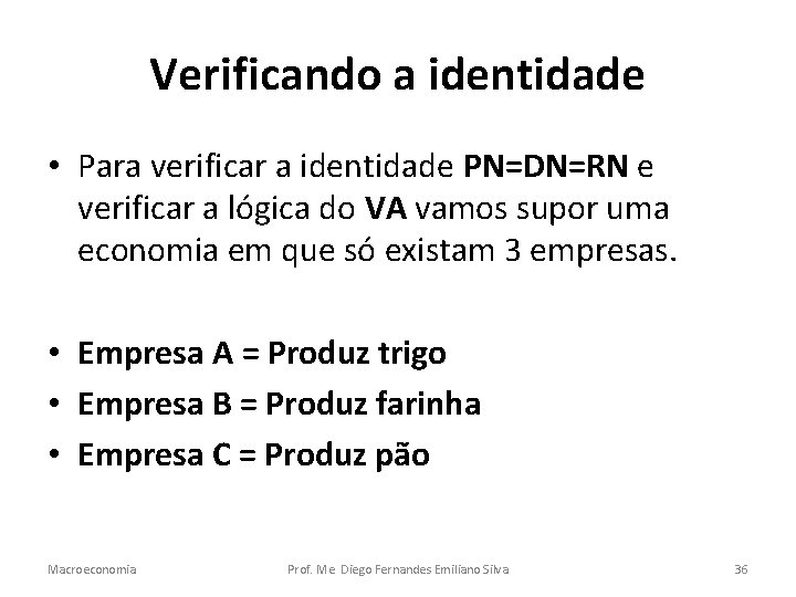 Verificando a identidade • Para verificar a identidade PN=DN=RN e verificar a lógica do