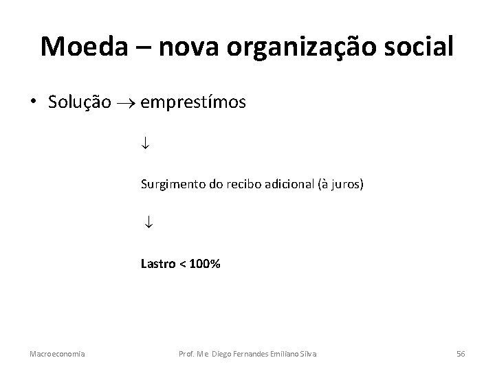 Moeda – nova organização social • Solução emprestímos Surgimento do recibo adicional (à juros)