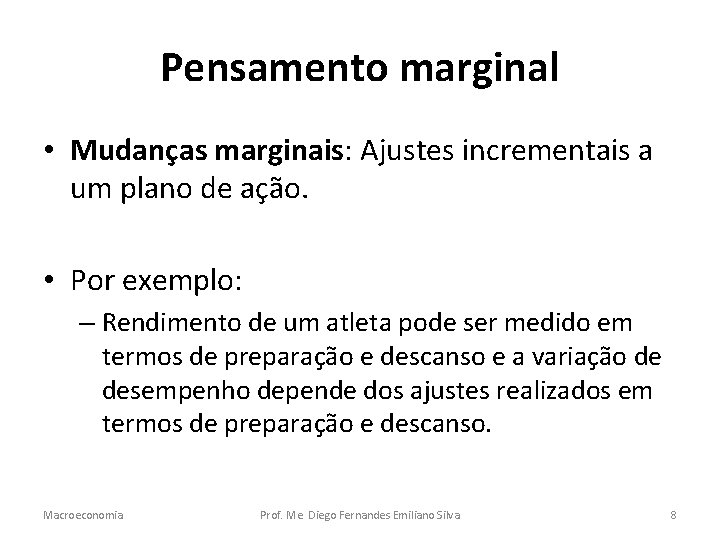 Pensamento marginal • Mudanças marginais: Ajustes incrementais a um plano de ação. • Por