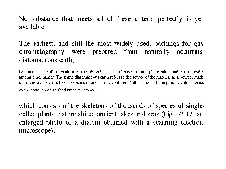 No substance that meets all of these criteria perfectly is yet available. The earliest,