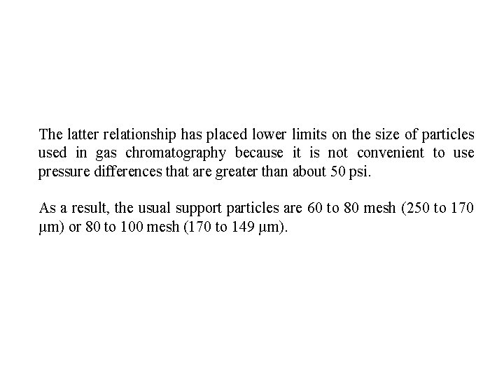The latter relationship has placed lower limits on the size of particles used in
