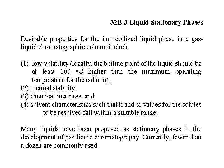 32 B-3 Liquid Stationary Phases Desirable properties for the immobilized liquid phase in a