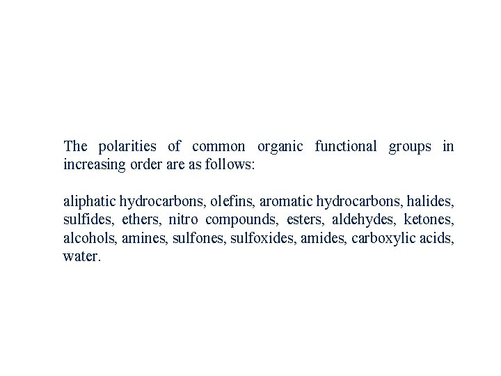 The polarities of common organic functional groups in increasing order are as follows: aliphatic