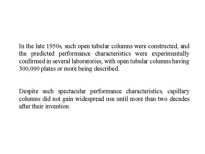 In the late 1950 s, such open tubular columns were constructed, and the predicted