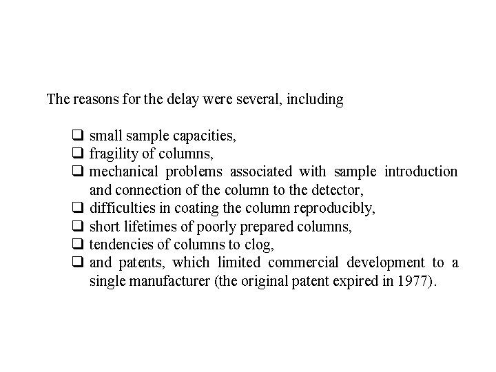 The reasons for the delay were several, including q small sample capacities, q fragility