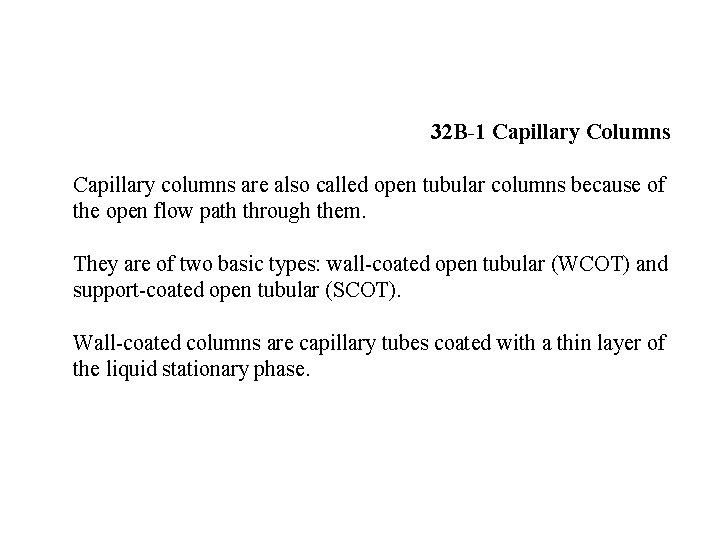 32 B-1 Capillary Columns Capillary columns are also called open tubular columns because of