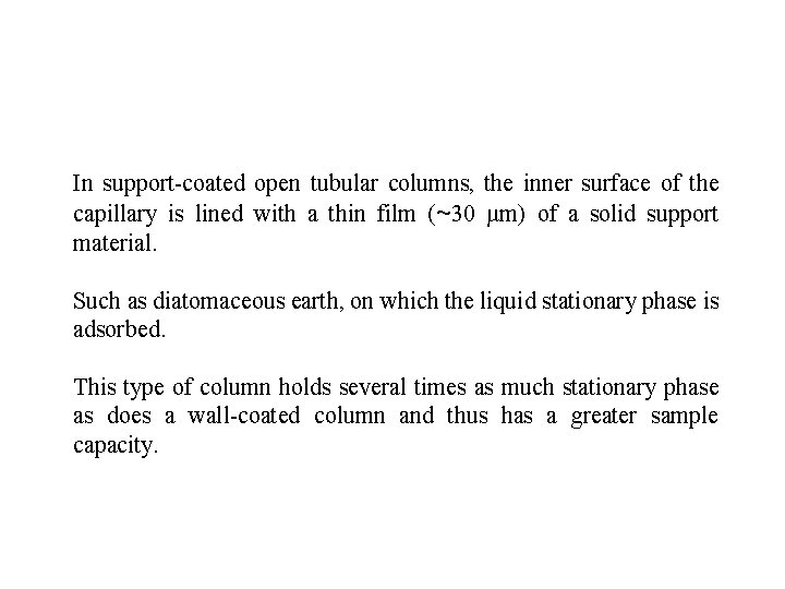 In support-coated open tubular columns, the inner surface of the capillary is lined with