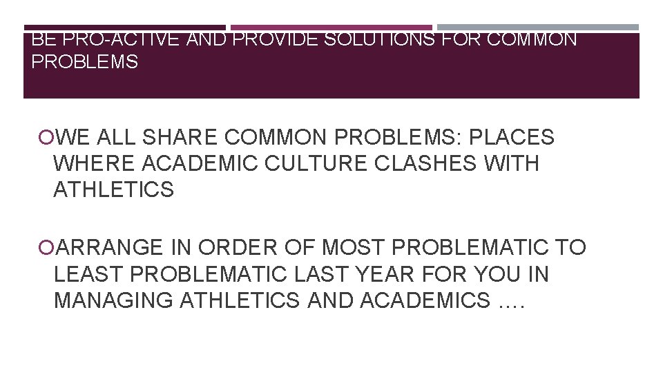 BE PRO-ACTIVE AND PROVIDE SOLUTIONS FOR COMMON PROBLEMS WE ALL SHARE COMMON PROBLEMS: PLACES