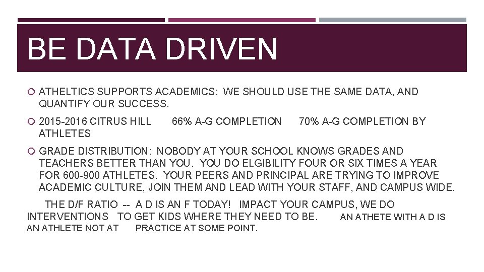 BE DATA DRIVEN ATHELTICS SUPPORTS ACADEMICS: WE SHOULD USE THE SAME DATA, AND QUANTIFY