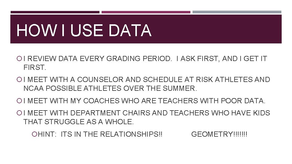 HOW I USE DATA I REVIEW DATA EVERY GRADING PERIOD. I ASK FIRST, AND