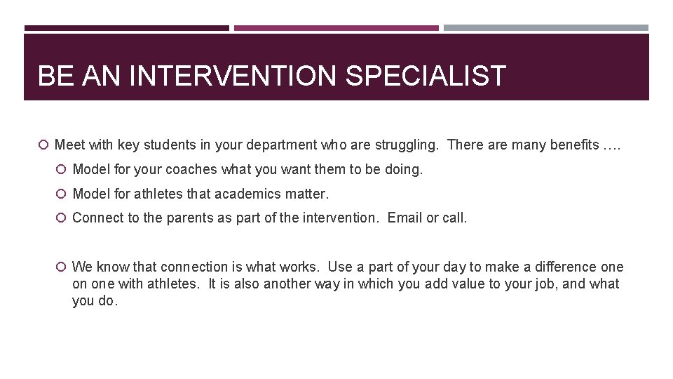 BE AN INTERVENTION SPECIALIST Meet with key students in your department who are struggling.