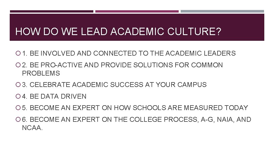 HOW DO WE LEAD ACADEMIC CULTURE? 1. BE INVOLVED AND CONNECTED TO THE ACADEMIC