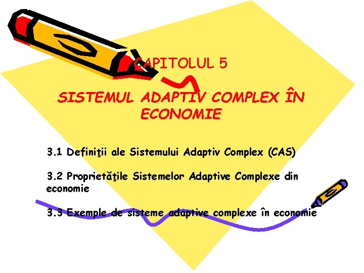 CAPITOLUL 5 SISTEMUL ADAPTIV COMPLEX ÎN ECONOMIE 3. 1 Definiţii ale Sistemului Adaptiv Complex