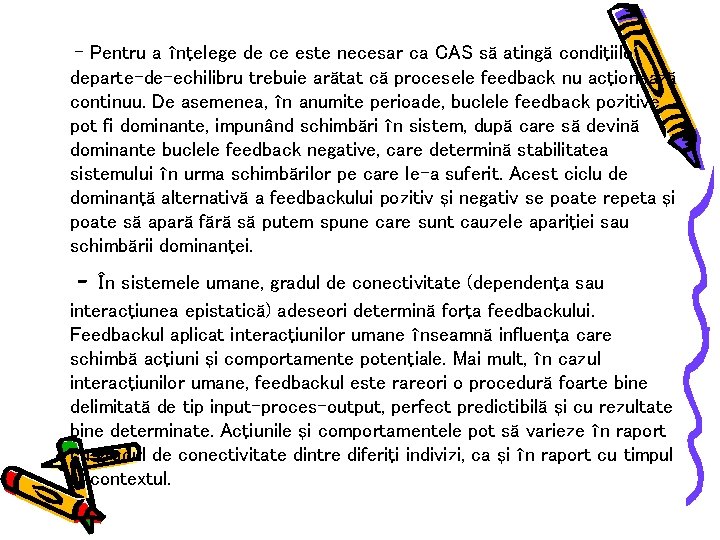 - Pentru a înţelege de ce este necesar ca CAS să atingă condiţiile departe–de-echilibru