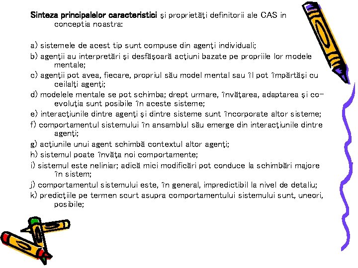 Sinteza principalelor caracteristici şi proprietăţi definitorii ale CAS in conceptia noastra: a) sistemele de