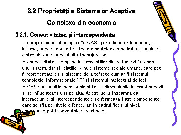 3. 2 Proprietăţile Sistemelor Adaptive Complexe din economie 3. 2. 1. Conectivitatea şi interdependenţa