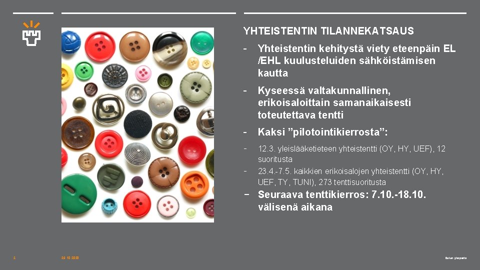 YHTEISTENTIN TILANNEKATSAUS - Yhteistentin kehitystä viety eteenpäin EL /EHL kuulusteluiden sähköistämisen kautta - Kyseessä