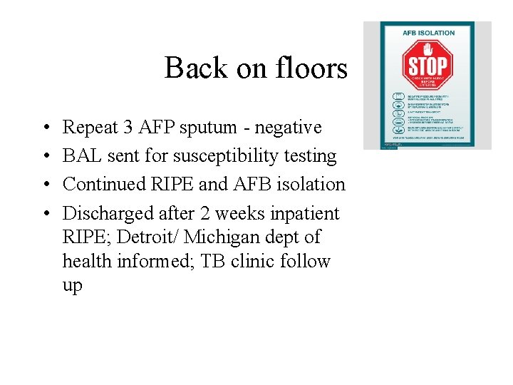 Back on floors • • Repeat 3 AFP sputum - negative BAL sent for