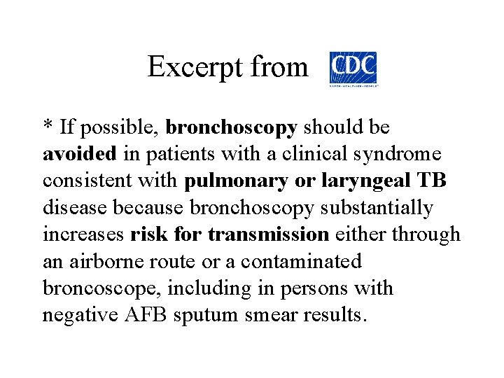 Excerpt from * If possible, bronchoscopy should be avoided in patients with a clinical