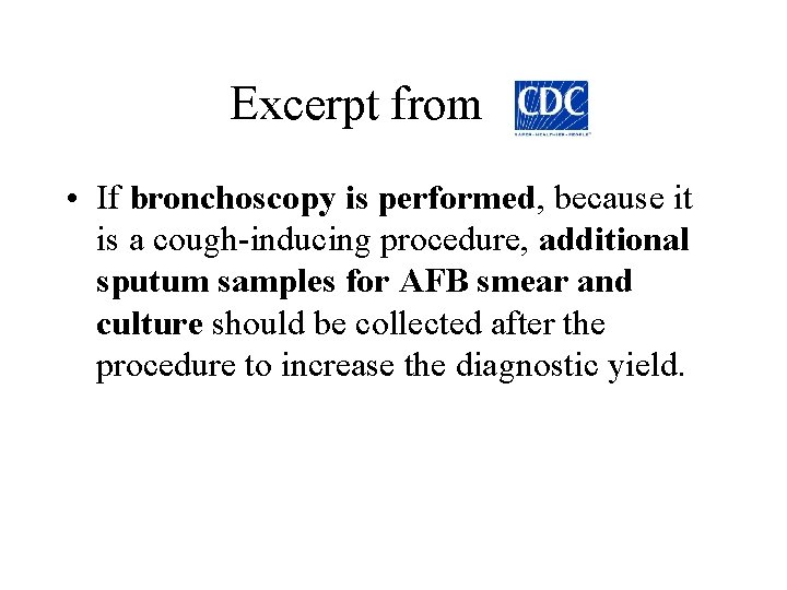 Excerpt from • If bronchoscopy is performed, because it is a cough-inducing procedure, additional