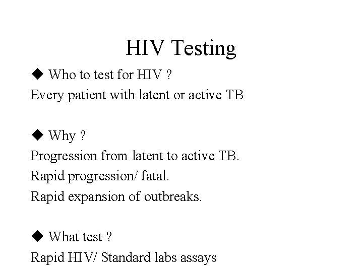 HIV Testing u Who to test for HIV ? Every patient with latent or