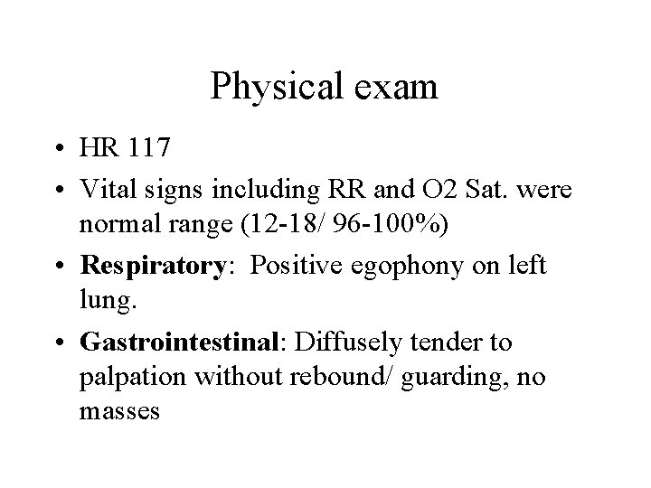 Physical exam • HR 117 • Vital signs including RR and O 2 Sat.