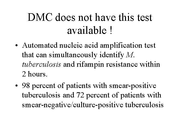 DMC does not have this test available ! • Automated nucleic acid amplification test