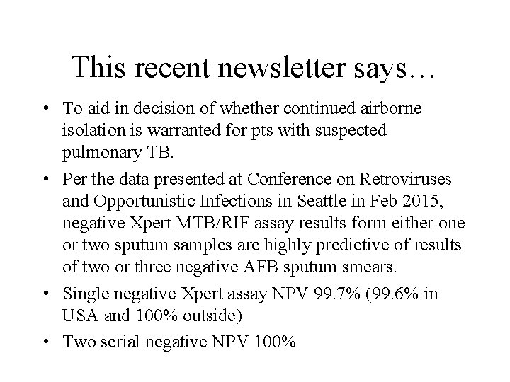 This recent newsletter says… • To aid in decision of whether continued airborne isolation