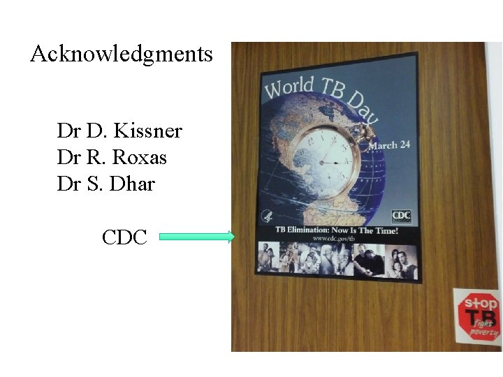 Acknowledgments Dr D. Kissner Dr R. Roxas Dr S. Dhar CDC 