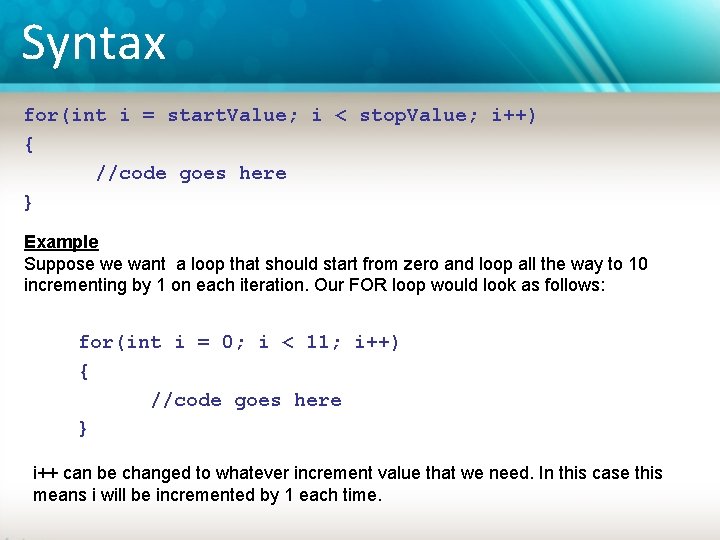Syntax for(int i = start. Value; i < stop. Value; i++) { //code goes