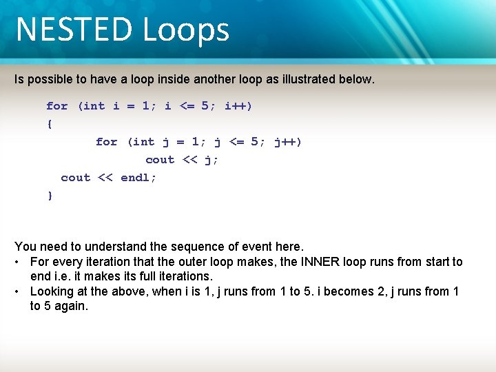 NESTED Loops Is possible to have a loop inside another loop as illustrated below.