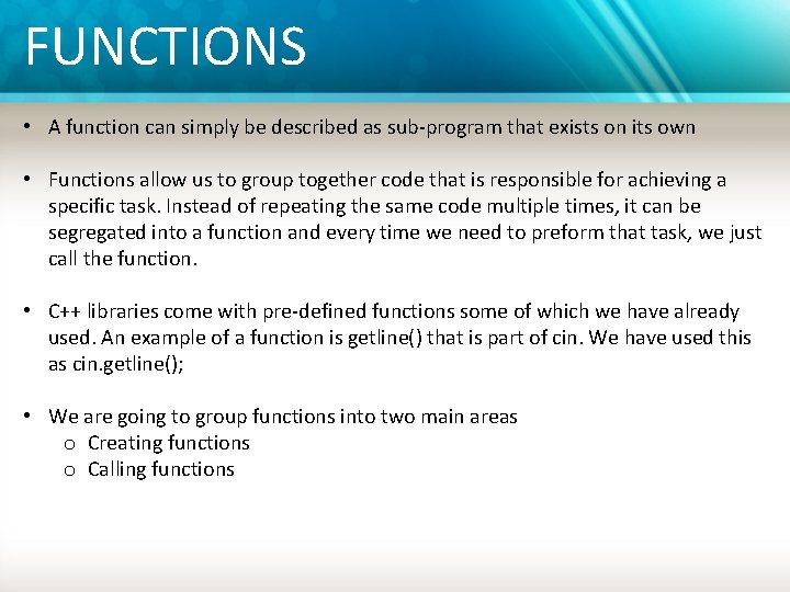 FUNCTIONS • A function can simply be described as sub-program that exists on its